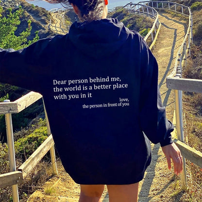 Dear Person Behind Me,the World Is A Better Place,with You In It,love,the Person In Front Of You,Women's Plush Letter Printed Kangaroo Pocket Drawstring Printed Hoodie Unisex Trendy Hoodies - NOMAN STORE LLC